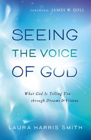 Seeing the voice of God what God is telling you through dreams and visions cover image cdn