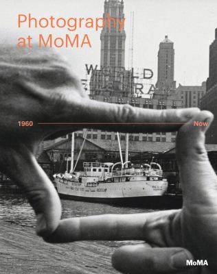 Photography at MoMA. 1960-now cover image