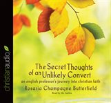The secret thoughts of an unlikely convert: an English professor's journey into Christian faith cover image cdn