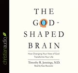 The God-shaped brain: how changing your view of God transforms your life cover image cdn