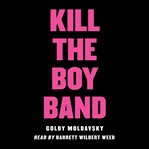 Kill the boy band cover image cdn