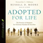 Adopted for life: the priority of adoption for Christian families & churches cover image cdn