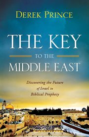 The key to the middle east: discovering the future of israel in biblical prophecy cover image cdn