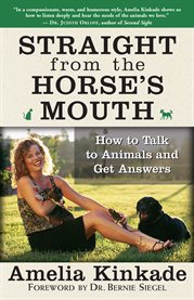 Straight from the horse's mouth: how to talk to animals and hear them talk back cover image cdn