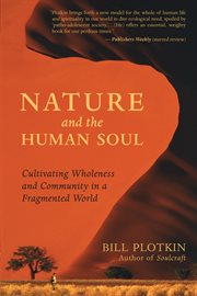 Nature and the human soul: cultivating wholeness and community in a fragmented world cover image cdn