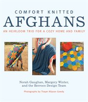 Comfort knitted afghans: an heirloom trio for a cozy home and family cover image cdn