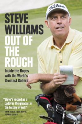 Out of the rough : inside the ropes with the world's greatest golfers cover image