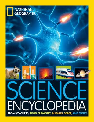 Science encyclopedia : atom smashing, food chemistry, animals, space, and more! cover image