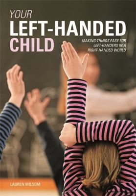 Your left-handed child : making things easy for left-handers in a right-handed world cover image
