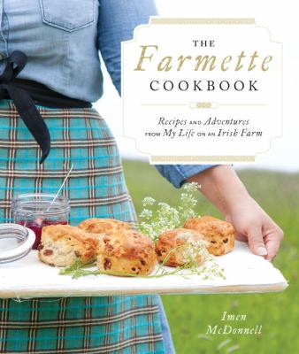 The Farmette cookbook : recipes and adventures from my life on an Irish farm cover image