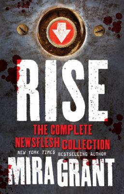 Rise : the complete Newsflesh collection cover image