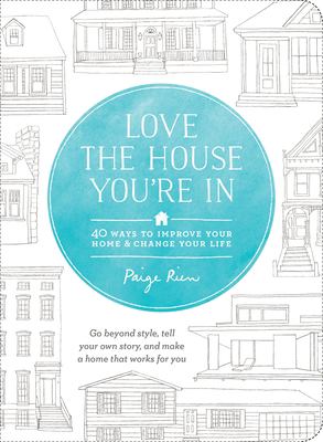 Love the house you're in : 40 ways to improve your home and change your life cover image