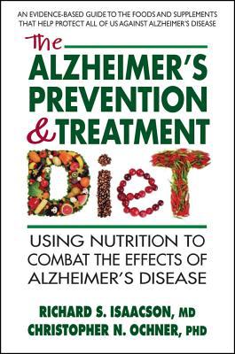 The Alzheimer's prevention & treatment diet : using nutrition to combat the effects of Alzheimer's Disease cover image