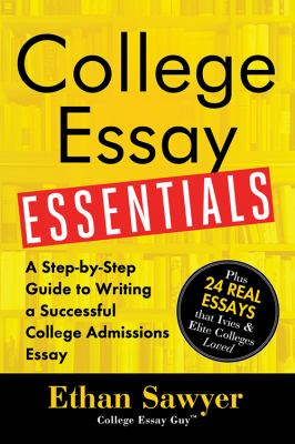 College essay essentials : a step-by-step guide to writing a successful college admission essay cover image