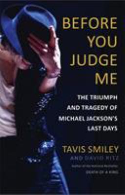 Before you judge me : the triumph and tragedy of Michael Jackson's last days cover image