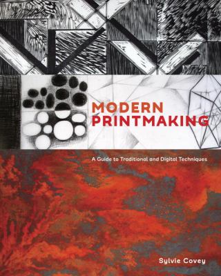 Modern printmaking : a guide to traditional and digital techniques cover image