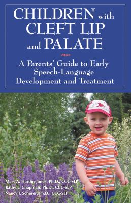 Children with cleft lip and palate : a parents' guide to early speech-language development and treatment cover image