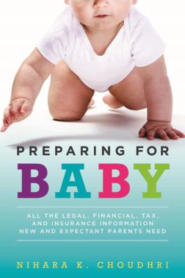 Preparing for baby : all the legal, financial, tax, and insurance information new and expectant parents need cover image