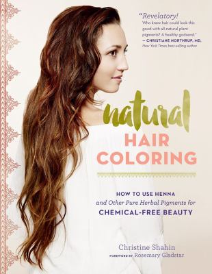 Natural hair coloring : how to use henna and other pure herbal pigments for chemical-free beauty  cover image cdn