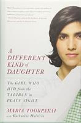 A different kind of daughter : the girl who hid from the Taliban in plain sight  cover image cdn