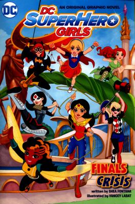DC Super Hero Girls. Finals crisis : an original graphic novel cover image
