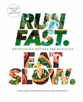 Run fast, eat slow : nourishing recipes for athletes cover image