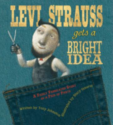 Levi Strauss gets a bright idea : a fairly fabricated story of a pair of pants  cover image cdn