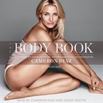 The body book: the law of hunger, the science of strength, and other ways to love your amazing body cover image cdn