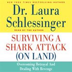 Surviving a shark attack (on land): [overcoming betrayal and dealing with revenge] cover image cdn
