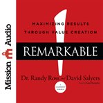 Remarkable!: maximizing results through value creation cover image cdn