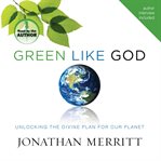 Green like God: [unlocking the divine plan for our planet] cover image cdn