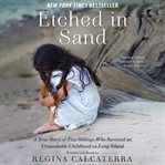 Etched in sand: a true story of five siblings who survived an unspeakable childhood on Long Island cover image cdn