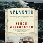 Atlantic: great sea battles, heroic discoveries, titanic storms,and a vast ocean of a million stories cover image cdn