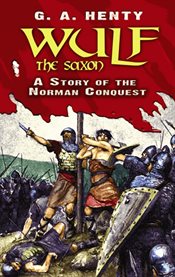 Wulf the Saxon: a story of the Norman conquest cover image cdn