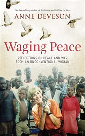 Waging peace: reflections on peace and war from an unconventional woman cover image cdn