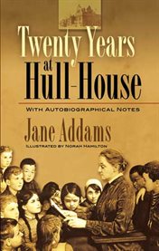 Twenty years at Hull-House: with autobiographical notes cover image cdn