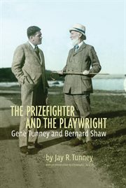 The prizefighter and the playwright: Gene Tunney and Bernard Shaw cover image cdn