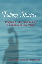 Telling stories: indigenous history and memory in Australia and New Zealand cover image cdn