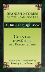 Spanish stories of the Romantic era =: Cuentos espanoles del romanticismo : dual-language book cover image cdn