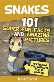 Snakes: 101 super fun facts and amazing pictures cover image cdn