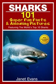 Sharks: 101 super fun facts and amazing pictures (featuring the world's top 10 sharks) with coloring pages cover image cdn