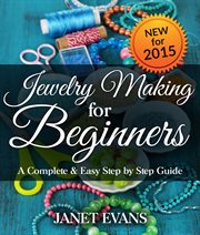Jewelry making for beginners: a complete & easy step by step guide cover image cdn
