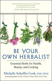Be your own herbalist: essential herbs for health, beauty, and cooking cover image cdn