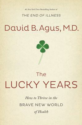 The lucky years how to thrive in the brave new world of health cover image