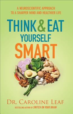 Think and eat yourself smart : a neuroscientific approach to a sharper mind and healthier life  cover image cdn