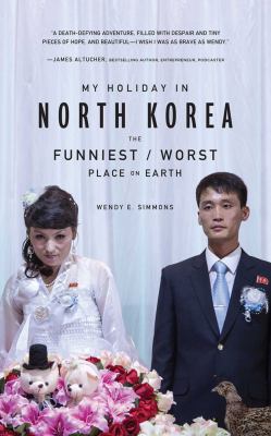 My holiday in North Korea : the funniest/worst place on Earth cover image