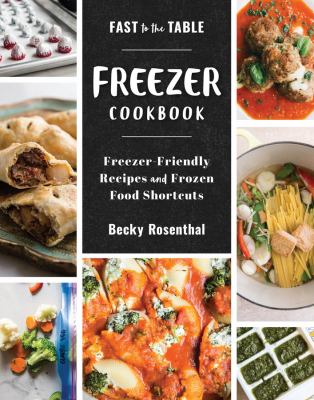Fast to the table freezer cookbook : freezer-friendly recipes and frozen food shortcuts cover image