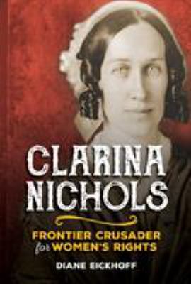 Clarina Nichols : frontier crusader for women's rights cover image