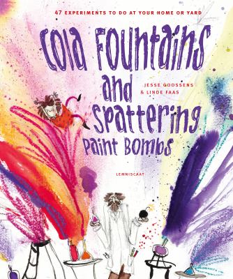 Cola fountains and spattering paint bombs : 47 experiments to do at home cover image