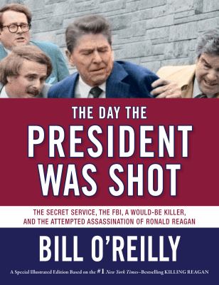 The day the president was shot : the Secret Service, the FBI, a would-be killer, and the attempted assassination of Ronald Reagan  cover image cdn
